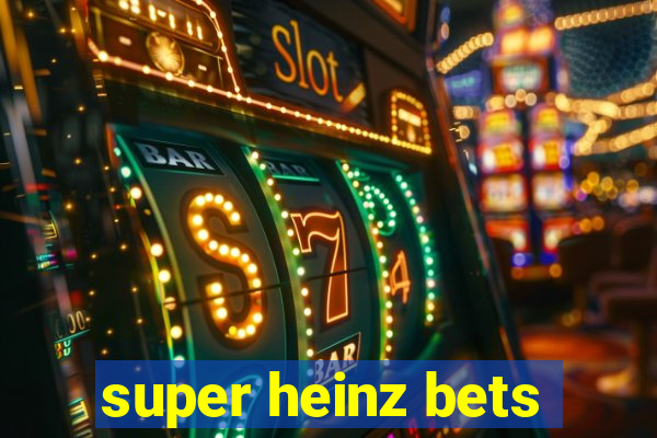 super heinz bets